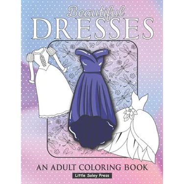 Beautiful Dresses An Adult Coloring Book: Fabulous Fashions Coloring pages for gown lovers, Mini dress, Long Dress and cute fancy dresses Great Nation