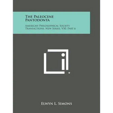 The Paleocene Pantodonta: American Philosophical Society Transactions, New Series, V50, Part 6