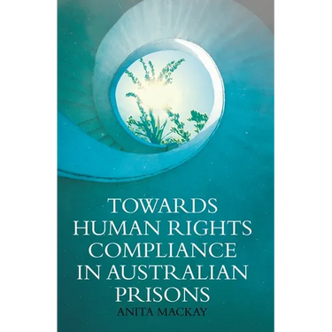 Towards Human Rights Compliance in Australian Prisons