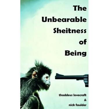 The Unbearable Sheitness of Being