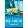 Water, Life, and Profit: Fluid Economies and Cultures of Niamey, Niger