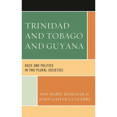 Trinidad and Tobago and Guyana: Race and Politics in Two Plural Societies