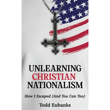 Unlearning Christian Nationalism: How I Escaped (And You Can Too)