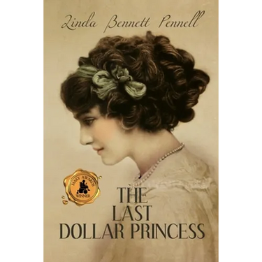 The Last Dollar Princess: A Young Heiress's Quest for Independence in Gilded Age America and George V's Coronation Year England
