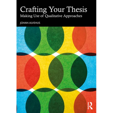 Crafting Your Thesis: Making Use of Qualitative Approaches
