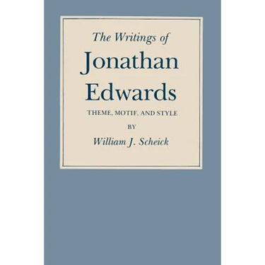 The Writings of Jonathan Edwards: Theme, Motif, and Style