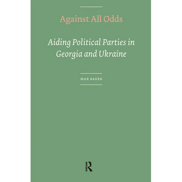 Against All Odds. Aiding Political Parties in Georgia and Ukraine