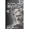 The Strange Life of Nikola Tesla