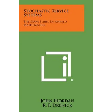 Stochastic Service Systems: The SIAM Series In Applied Mathematics