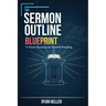 The Sermon Outline Blueprint: 11 Proven Structures for Powerful Preaching