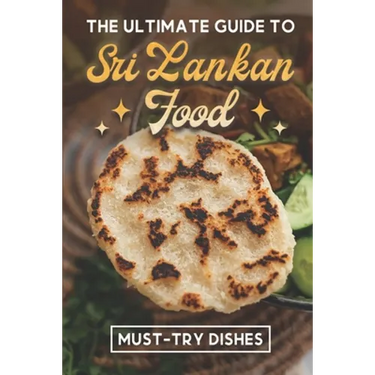 The Ultimate Guide To Sri Lankan Food: Must-Try Dishes: Sri Lankan Finger Food Recipes