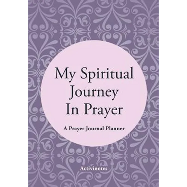 My Spiritual Journey In Prayer - A Prayer Journal Planner