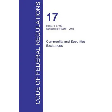 CFR 17, Parts 41 to 199, Commodity and Securities Exchanges, April 01, 2016 (Volume 2 of 4)