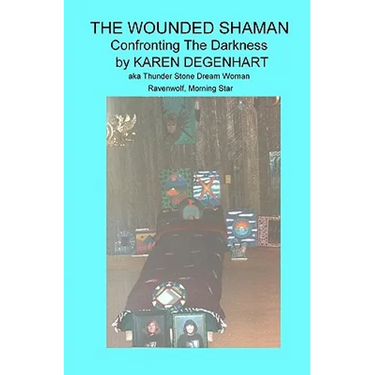 The Wounded Shaman: Confronting The Darkness