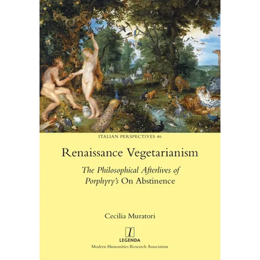 Renaissance Vegetarianism: The Philosophical Afterlives of Porphyry's On Abstinence