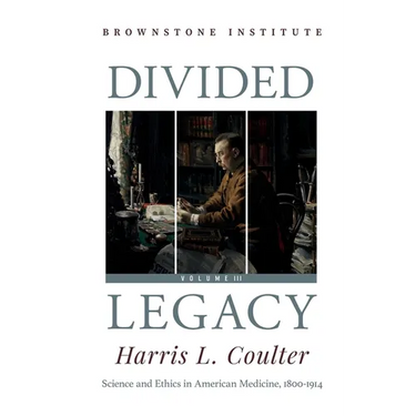 Divided Legacy Volume III: Science and Ethics in American Medicine: 1800-1914