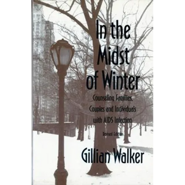 In the Midst of Winter: Counseling Families, Couples, and Individuals with AIDS Infection (Revised)