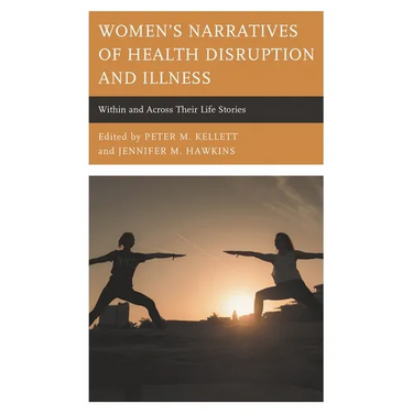 Women's Narratives of Health Disruption and Illness: Within and Across Their Life Stories