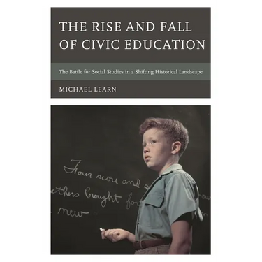 Rise and Fall of Civic Education: The Battle for Social Studies in a Shifting Historical Landscape