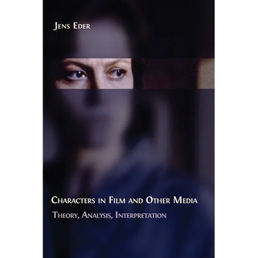 Characters in Film and Other Media: Theory, Analysis, Interpretation