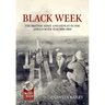 Black Week: The British Army and Defeat in the Anglo-Boer War 1899-1900