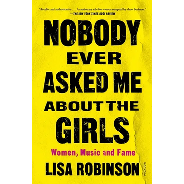 Nobody Ever Asked Me about the Girls: Women, Music and Fame