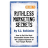 Ruthless Marketing Secrets, Vol. 3