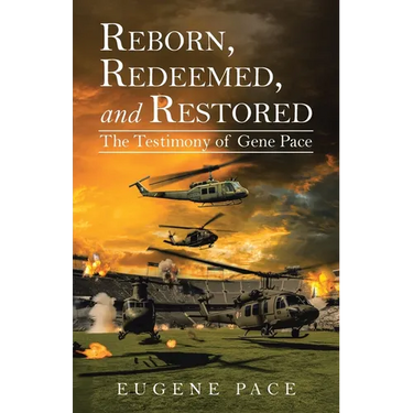 REBORN, REDEEMED, and RESTORED: The Testimony of Gene Pace
