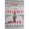 The Invisible Woman: A WWII Novel