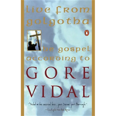 Live from Golgotha: The Gospel According to Gore Vidal