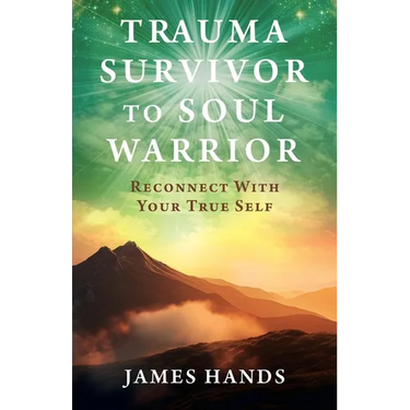 Trauma Survivor to Soul Warrior: Reconnect With Your True Self