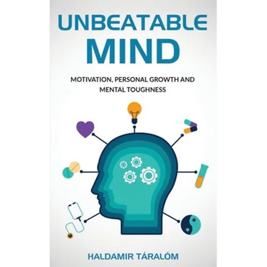 Unbeatable Mind: Motivation, Personal Growth and Metal Toughness