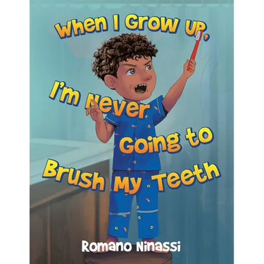 When I Grow Up, I'm Never Going to Brush My Teeth