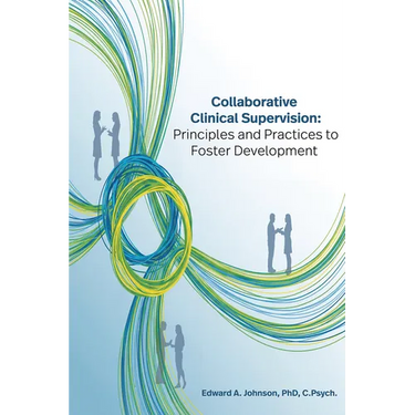Collaborative Clinical Supervision: Principles and Practices to Foster Development