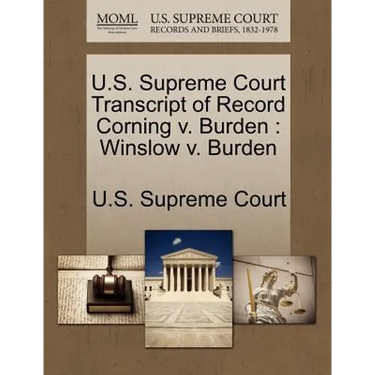 U.S. Supreme Court Transcript of Record Corning V. Burden: Winslow V. Burden