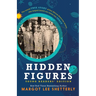 Hidden Figures, Young Readers' Edition: The Untold True Story of Four African American Women Who Helped Launch Our Nation Into Space