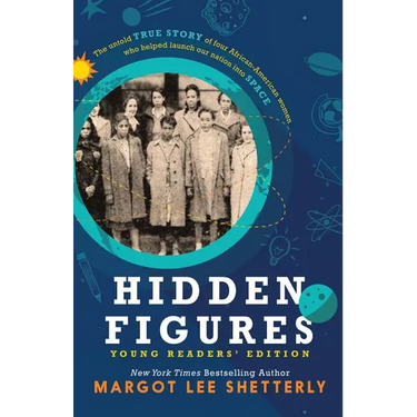 Hidden Figures, Young Readers' Edition: The Untold True Story of Four African American Women Who Helped Launch Our Nation Into Space
