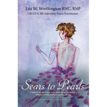 Scars to Pearls: A Medical Healing and Spiritual Journey Through the Phases of Malignant Melanoma Stage IIIA Skin Cancer with Micro-Metastasis.