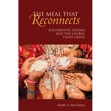 Meal That Reconnects: Eucharistic Eating and the Global Food Crisis