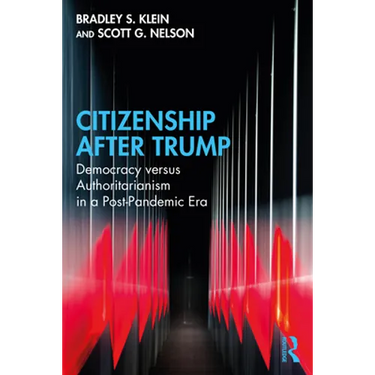 Citizenship After Trump: Democracy versus Authoritarianism in a Post-Pandemic Era