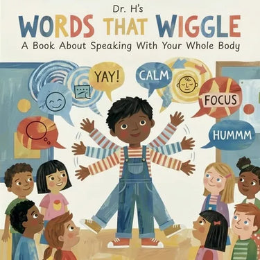 Words That Wiggle: A Children's Book About Speaking With Your Whole Body