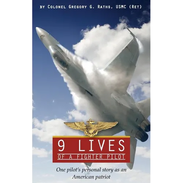 9 Lives of a Fighter Pilot: One Pilot's Personal Story as an American Patriot