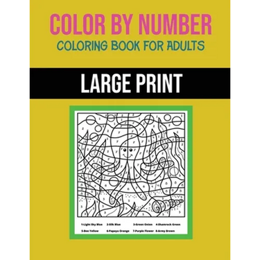 Color By Number Coloring Book For Adults: Large Print, Stress Relieving Designs For Adults Relaxation