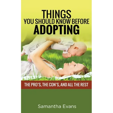Things You Should Know Before Adopting: The Pro's, the Con's, and All the Rest