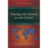 Feasting with Demons or with Christ?: An African Spiritual Reading of Ritual Meals in 1 Corinthians 8:1-11:1 and 11:17-34
