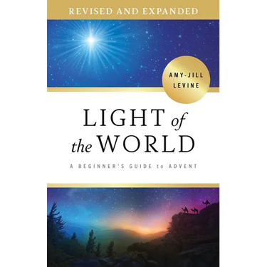 Light of the World: A Beginner's Guide to Advent, Revised and Expanded