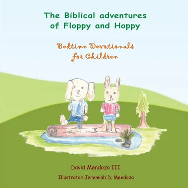 The Biblical adventures of Floppy and Hoppy: Bedtime Devotionals for Children