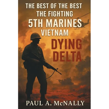 The Best of the Best the Fighting 5th Marines Vietnam: Dying Delta