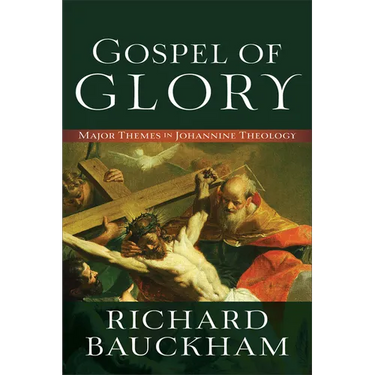 Gospel of Glory: Major Themes in Johannine Theology