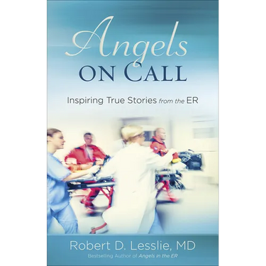 Angels on Call: Inspiring True Stories from the Er